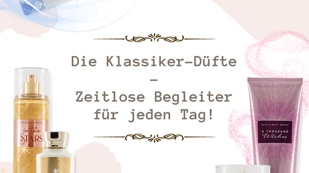 Die Klassiker-Düfte – Zeitlose Begleiter für jeden Tag